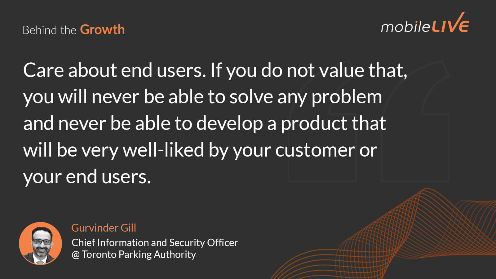 Care about end users. If you do not value that, you will never be able to solve any problem and never be able to develop a product that will be very well-liked by your customer or your end users.